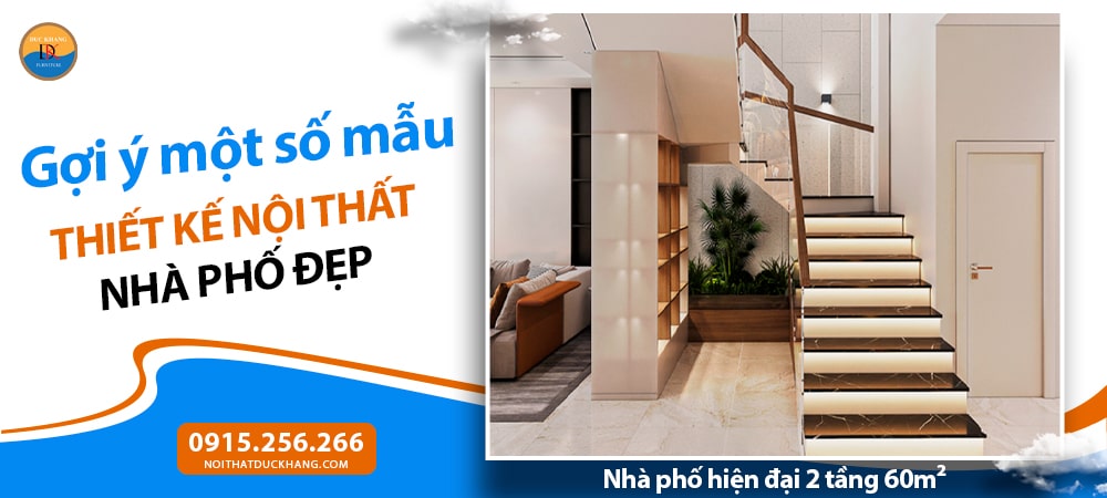 Thiết kế nội thất Nhà Phố từ A–Z tối ưu chi phí Thiết kế nội thất Nhà Phố từ A–Z tối ưu chi phí