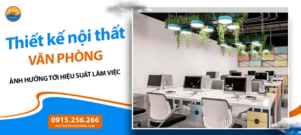 Không gian làm việc ảnh hưởng trực tiếp tới hiệu suất