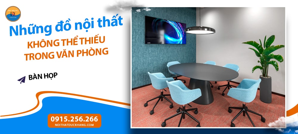 Những đồ nội thất không thể thiếu trong văn phòng - Bàn họp