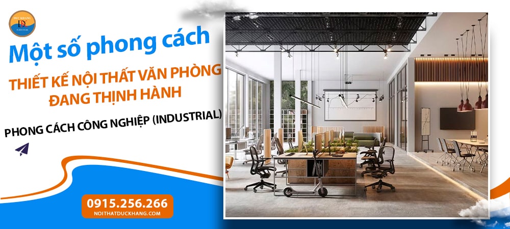 Một số phong cách thiết kế nội thất văn phòng thịnh hành - Phong Cách Công Nghiệp (Industrial)