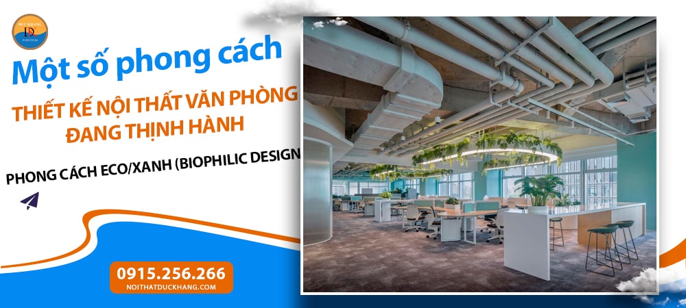 Một số phong cách thiết kế nội thất văn phòng thịnh hành - Phong Cách Eco/Xanh (Biophilic Design)