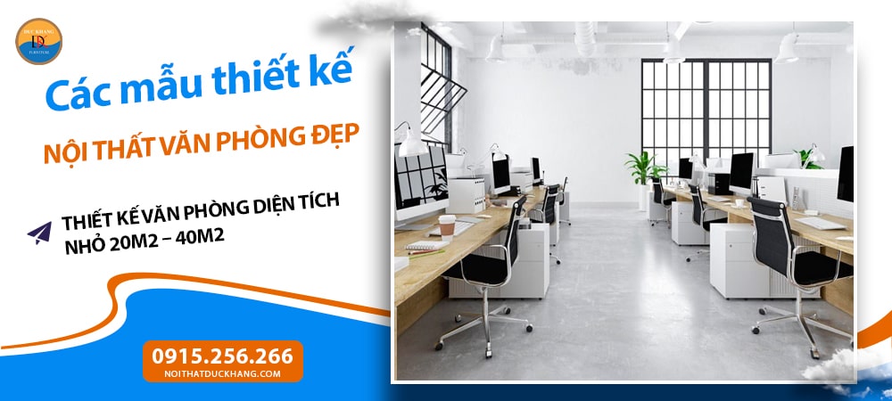 Thiết kế văn phòng diện tích nhỏ 20m2 – 40m2