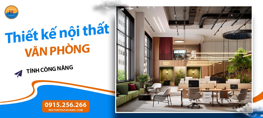 Những yếu tố quan trọng trong thiết kế nội thất văn phòng - Tính công năng