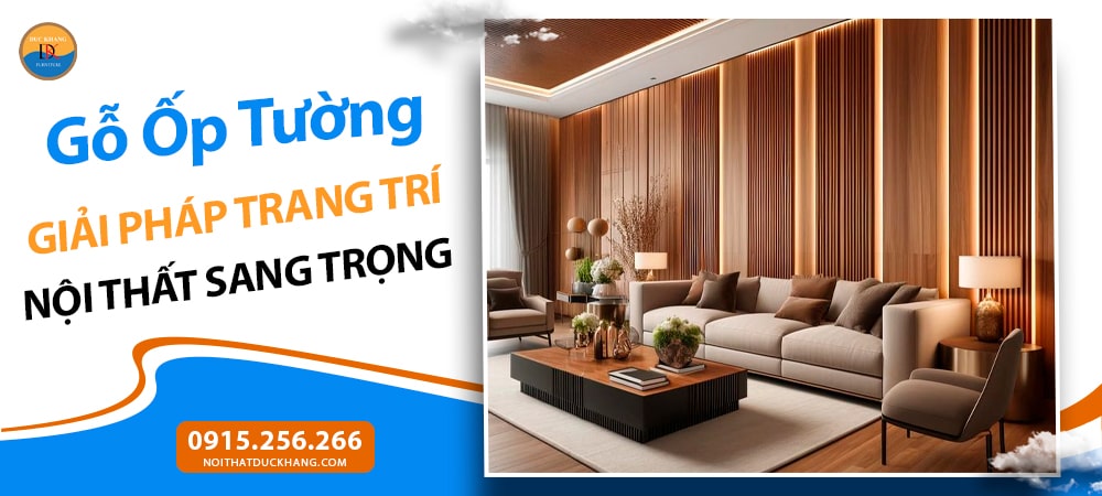 Gỗ Ốp Tường – Giải Pháp Trang Trí Nội Thất Sang Trọng