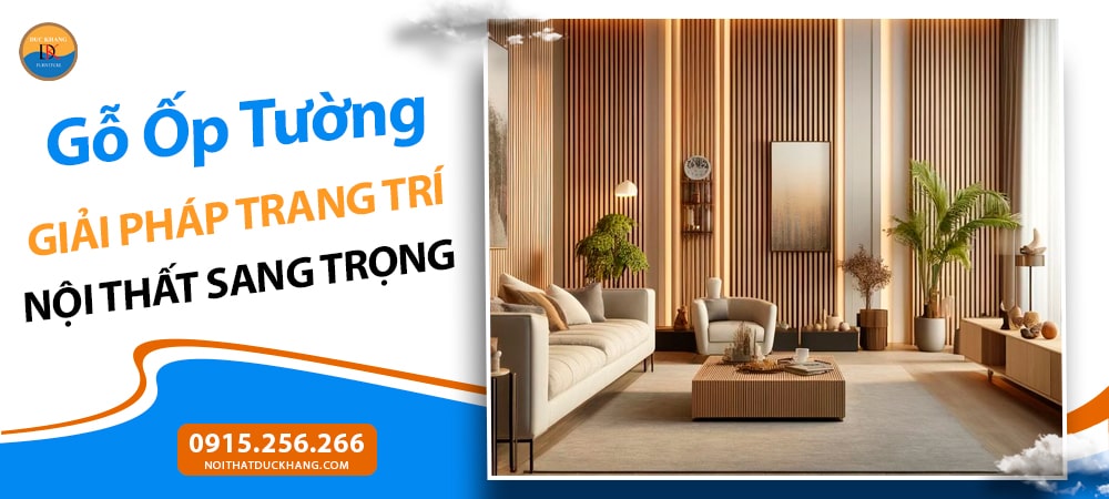 Gỗ Ốp Tường – Giải Pháp Trang Trí Nội Thất Sang Trọng