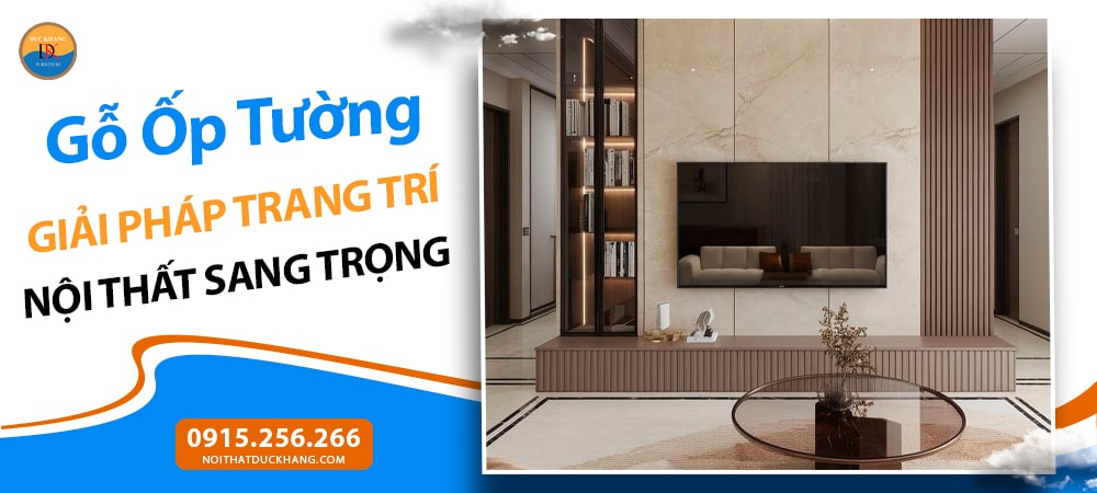 Gỗ Ốp Tường – Giải Pháp Trang Trí Nội Thất Sang Trọng