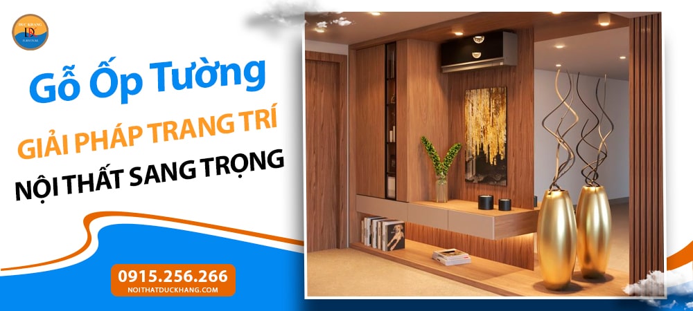 Gỗ Ốp Tường – Giải Pháp Trang Trí Nội Thất Sang Trọng