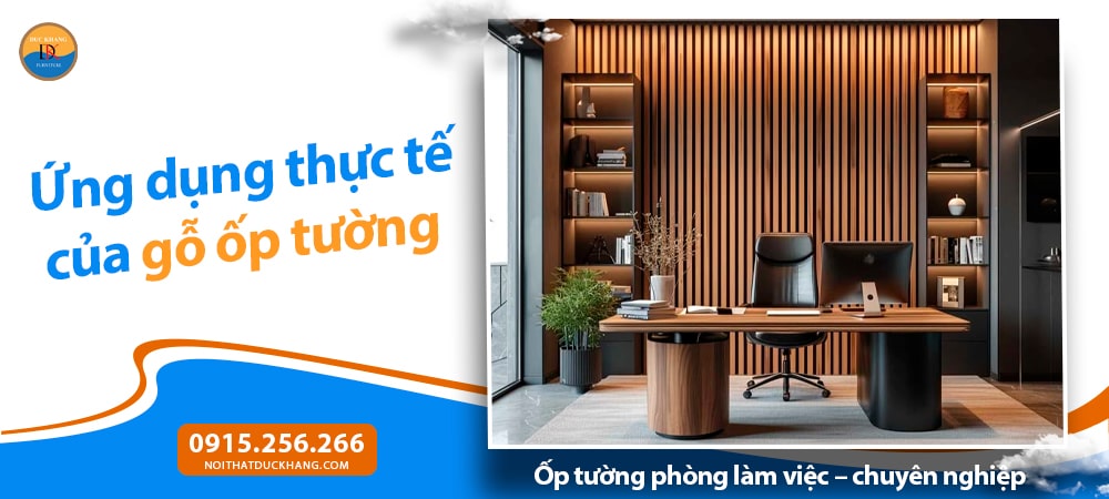 Ốp tường phòng làm việc – tăng độ chuyên nghiệp, tập trung