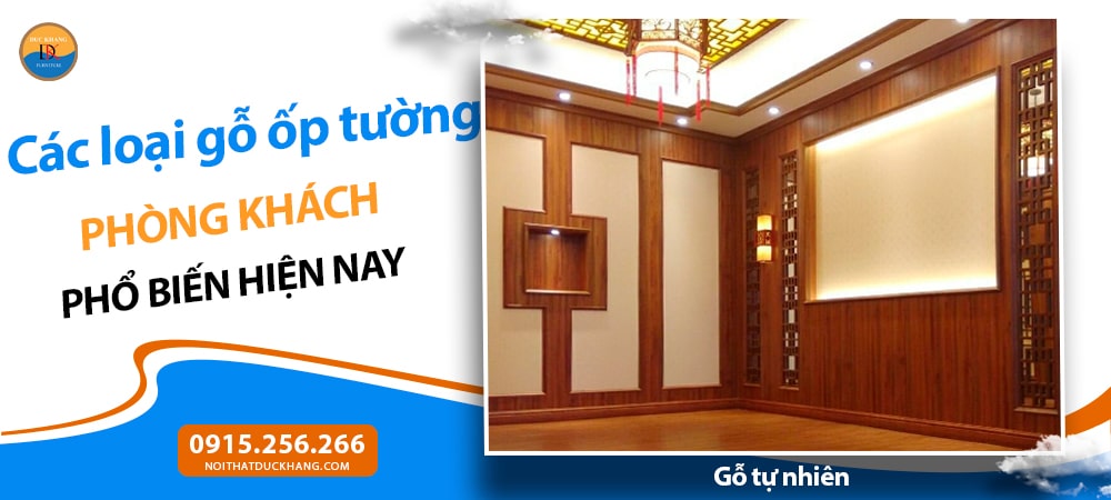 Các loại gỗ ốp tường phòng khách phổ biến hiện nay - Gỗ tự nhiên