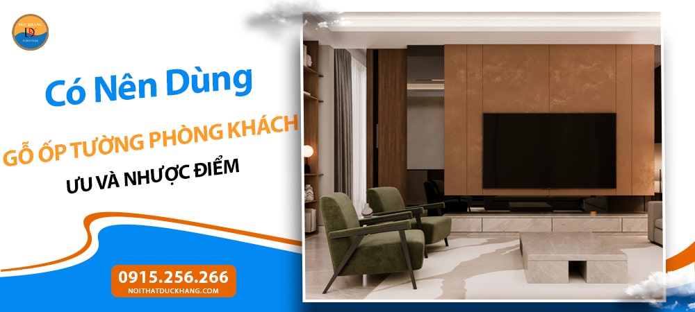 Có Nên Dùng Gỗ Ốp Tường Phòng Khách? Ưu và Nhược Điểm
