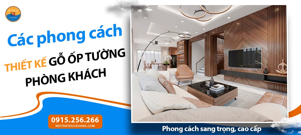 Các phong cách thiết kế gỗ ốp tường phòng khách - Phong cách sang trọng, cao cấp