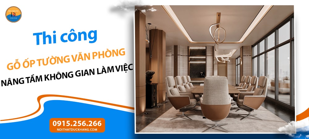 Thi công gỗ ốp tường văn phòng: Nâng tầm không gian làm việc
