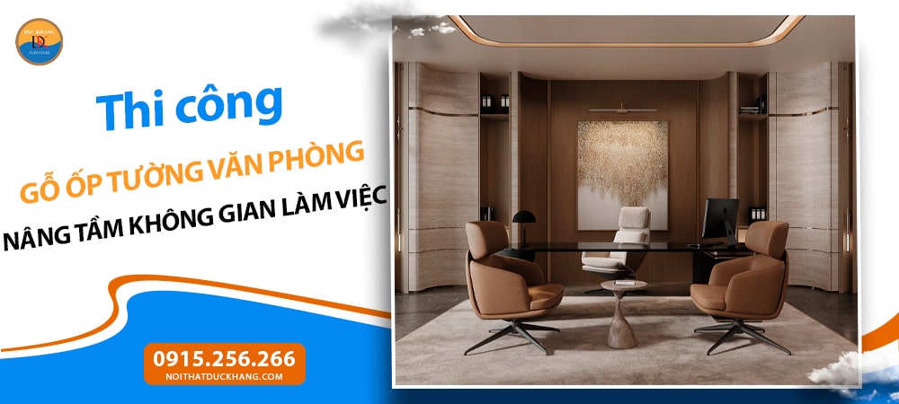 Thi công gỗ ốp tường văn phòng: Nâng tầm không gian làm việc