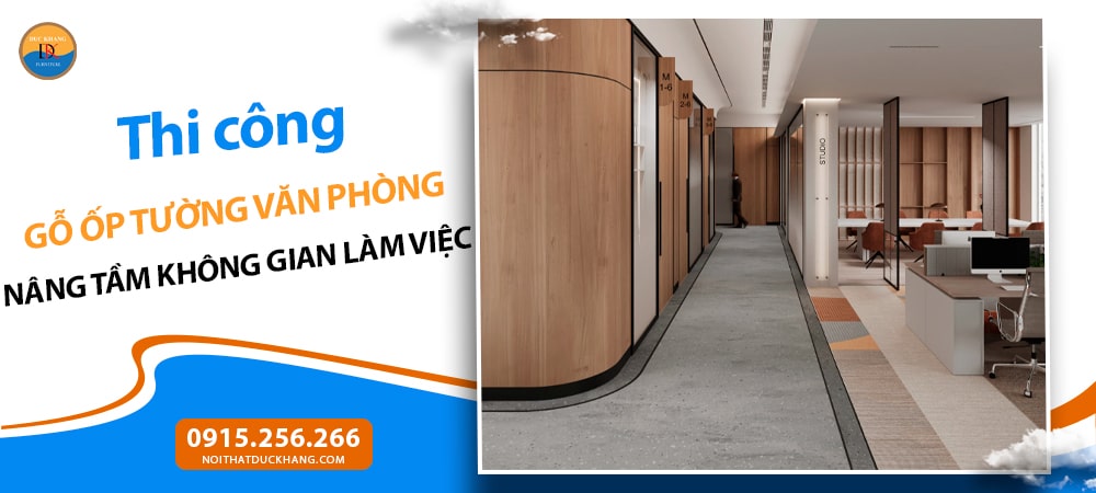 Thi công gỗ ốp tường văn phòng: Nâng tầm không gian làm việc