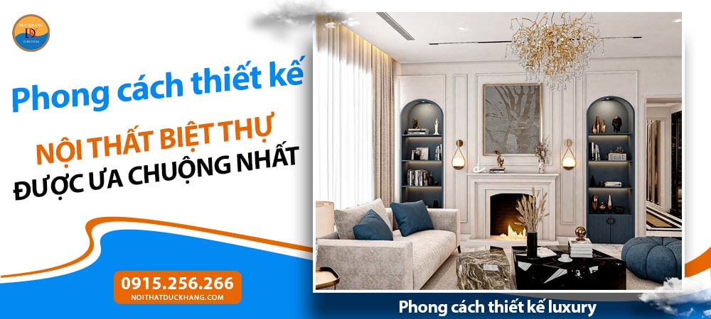 Phong cách thiết kế nội thất biệt thự luxury
