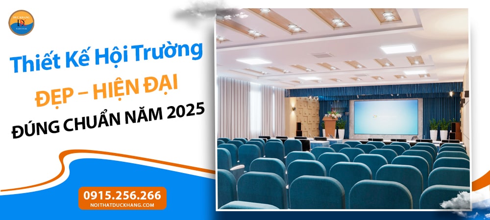 Thiết kế hội trường đẹp, hiện đại đúng chuẩn năm 2025