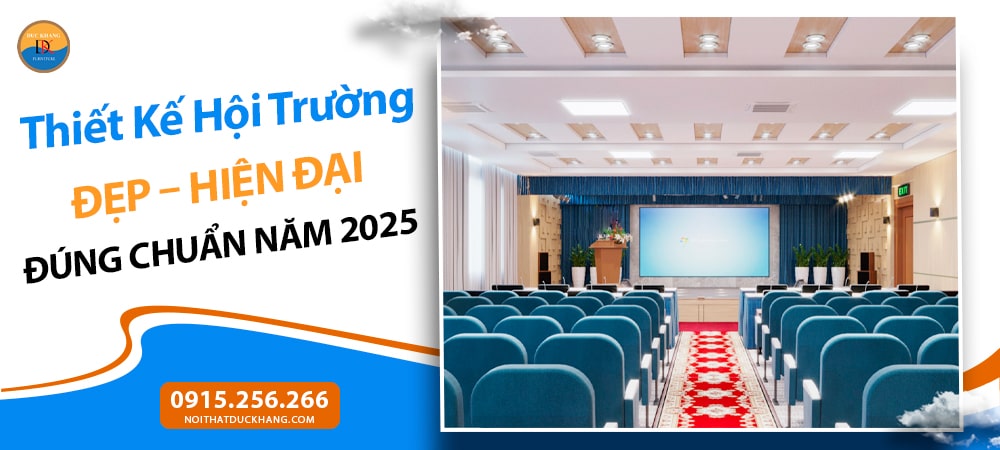 Thiết kế hội trường đẹp, hiện đại đúng chuẩn năm 2025