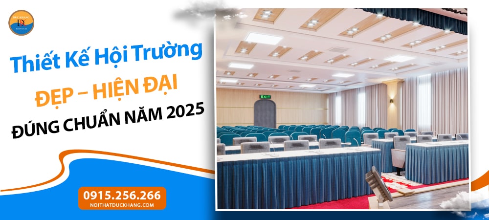 Thiết kế hội trường đẹp, hiện đại đúng chuẩn năm 2025