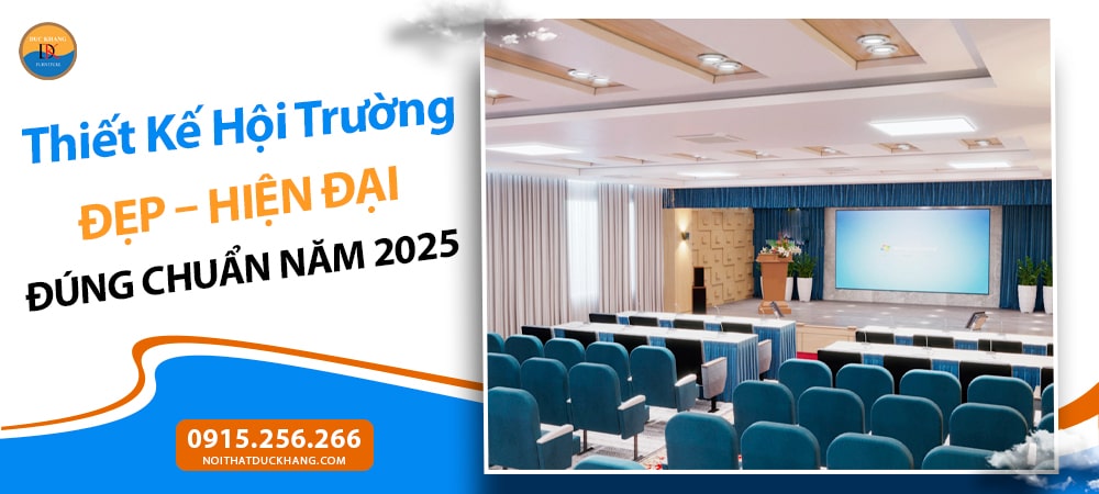 Thiết kế hội trường đẹp, hiện đại đúng chuẩn năm 2025