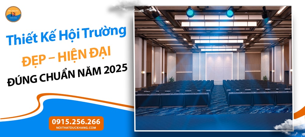 Thiết kế hội trường đẹp, hiện đại đúng chuẩn năm 2025