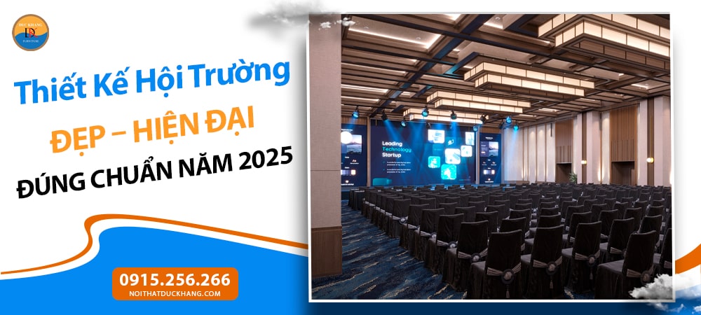 Thiết kế hội trường đẹp, hiện đại đúng chuẩn năm 2025
