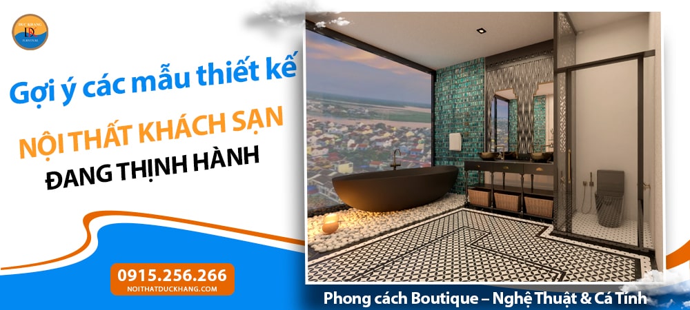Thiết kế nội thất khách sạn phong cách Boutique – Nghệ Thuật & Cá Tính
