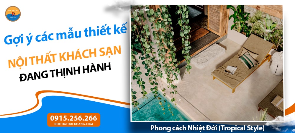 Thiết kế nội thất khách sạn phong cách Nhiệt Đới (Tropical Style)