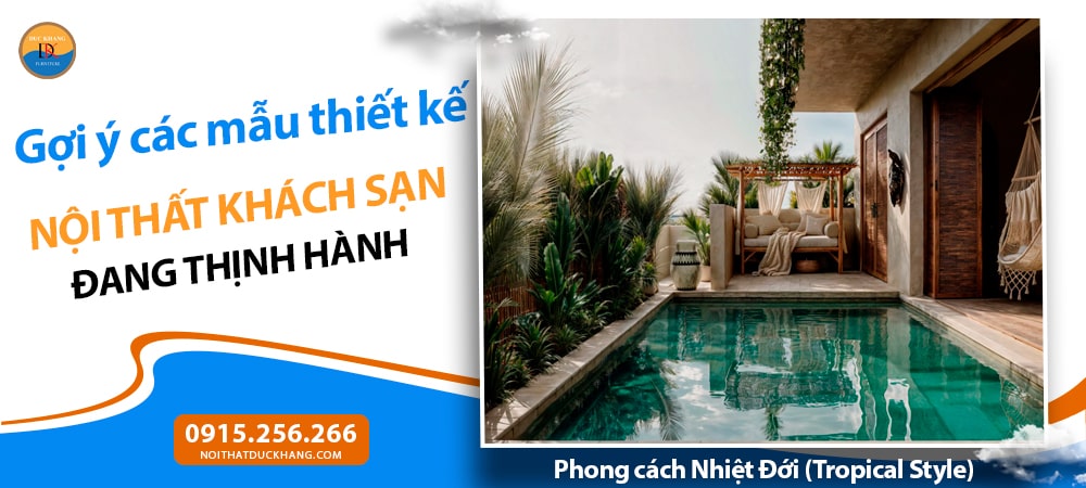 Thiết kế nội thất khách sạn phong cách Nhiệt Đới (Tropical Style)