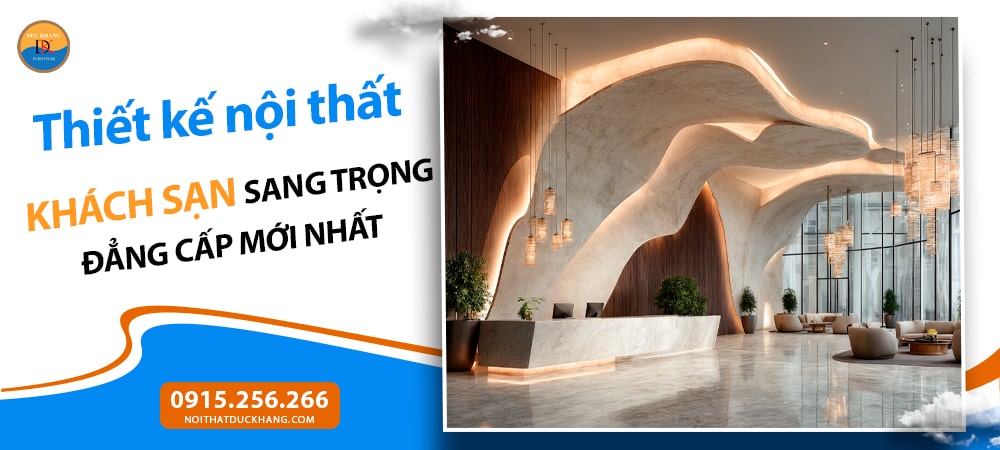 Thiết kế nội thất khách sạn sang trọng đẳng cấp mới nhất 2025