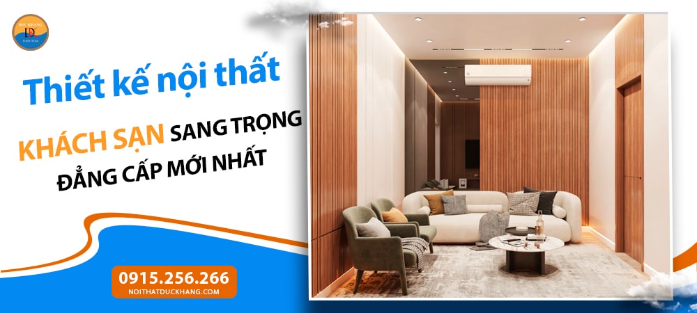 Thiết kế nội thất khách sạn sang trọng đẳng cấp mới nhất 2025