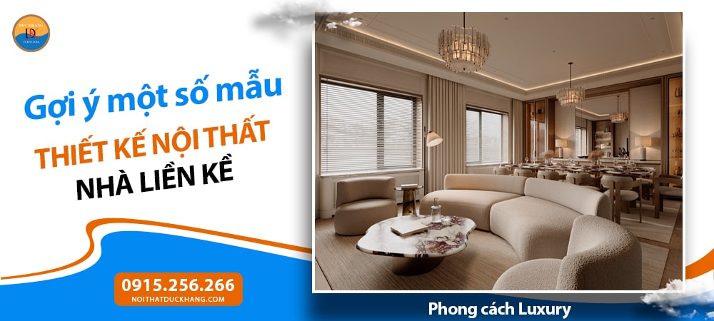 Mẫu thiết kế nội thất nhà liền kề phong cách Luxury (Hiện đại cao cấp)