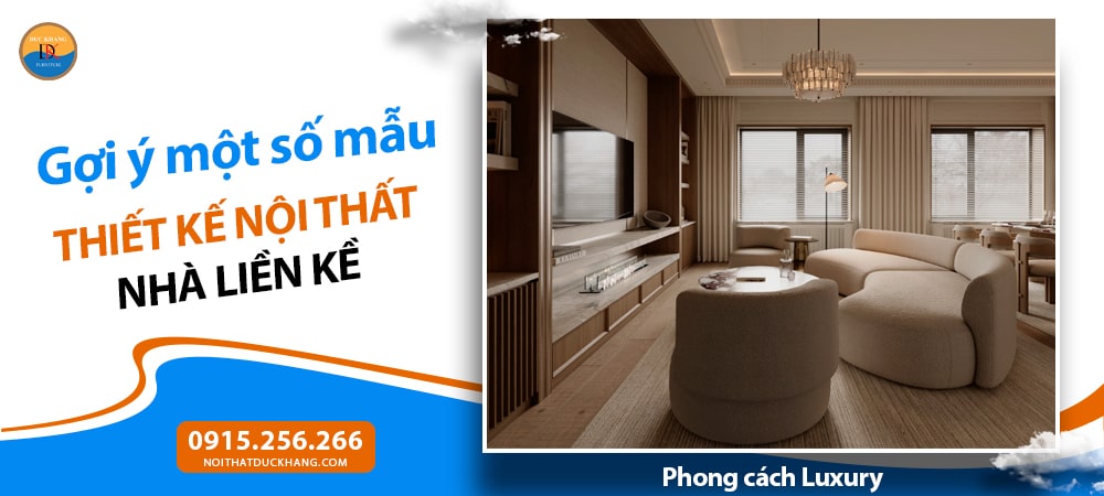 Mẫu thiết kế nội thất nhà liền kề phong cách Luxury (Hiện đại cao cấp)