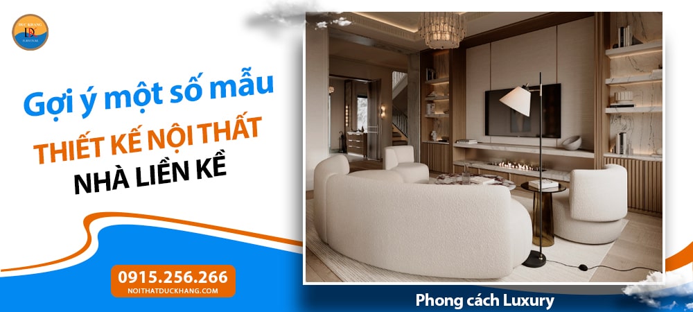 Mẫu thiết kế nội thất nhà liền kề phong cách Luxury (Hiện đại cao cấp)