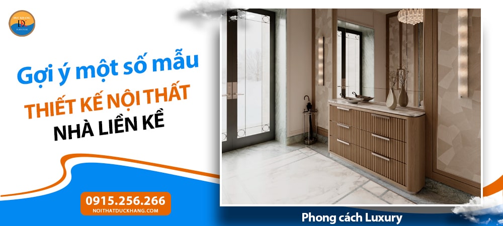 Mẫu thiết kế nội thất nhà liền kề phong cách Luxury (Hiện đại cao cấp)