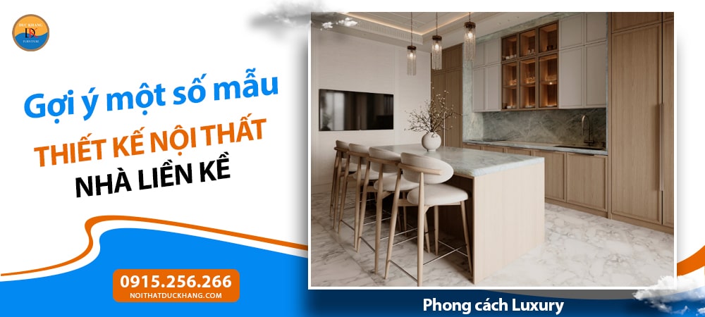 Mẫu thiết kế nội thất nhà liền kề phong cách Luxury (Hiện đại cao cấp)