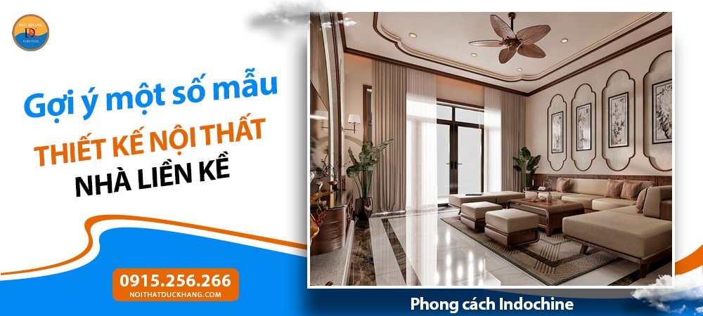 Mẫu thiết kế nội thất nhà liền kề phong cách Indochine (Đông Dương hiện đại)