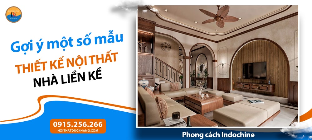 Mẫu thiết kế nội thất nhà liền kề phong cách Indochine (Đông Dương hiện đại)