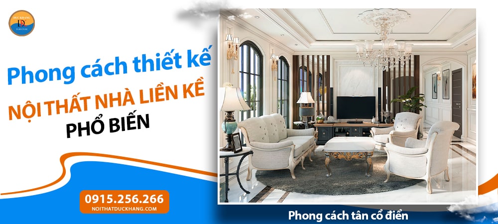Các phong cách thiết kế nội thất nhà liền kề phổ biến - Phong cách tân cổ điển: sang trọng, tinh tế