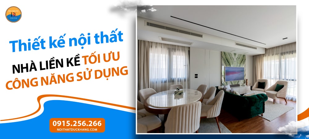 Thiết kế nội thất nhà liền kề tối ưu công năng sử dụng