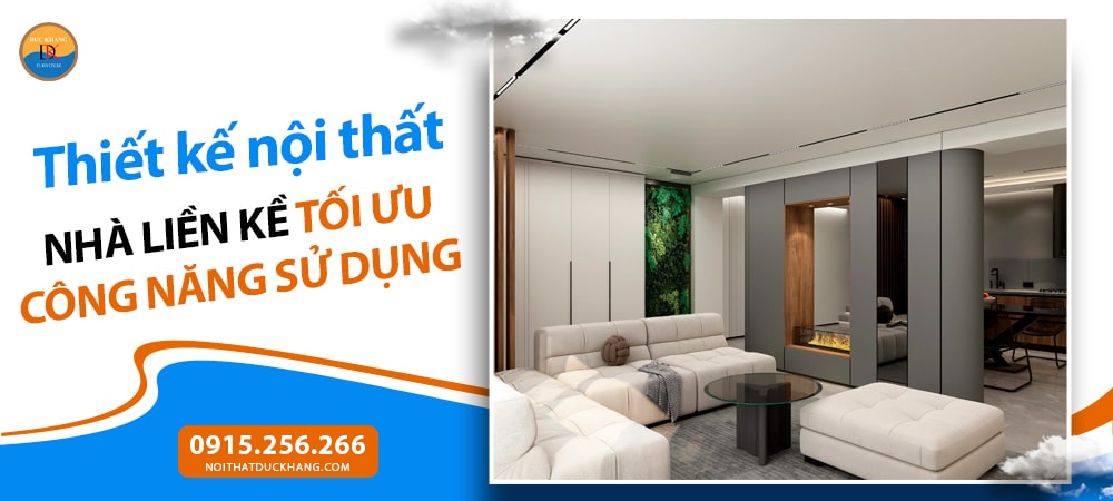 Thiết kế nội thất nhà liền kề tối ưu công năng sử dụng