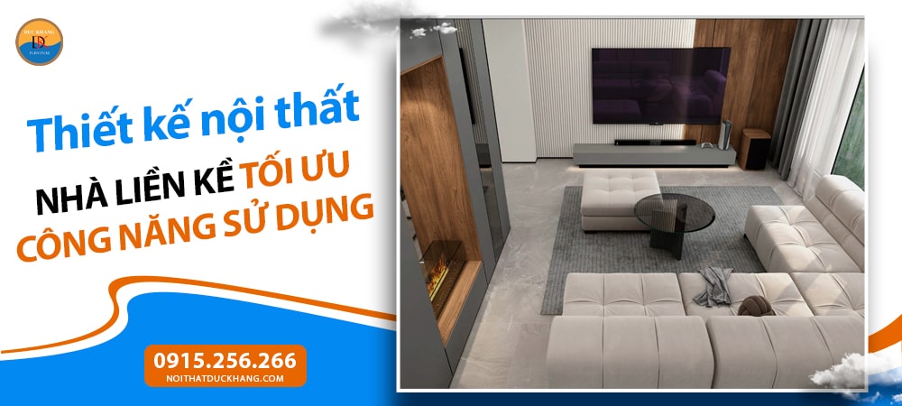 Thiết kế nội thất nhà liền kề tối ưu công năng sử dụng