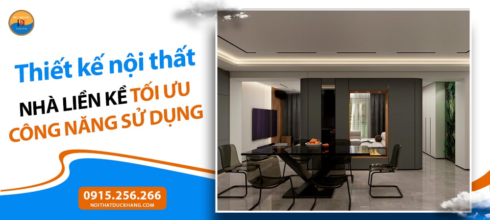 Thiết kế nội thất nhà liền kề tối ưu công năng sử dụng