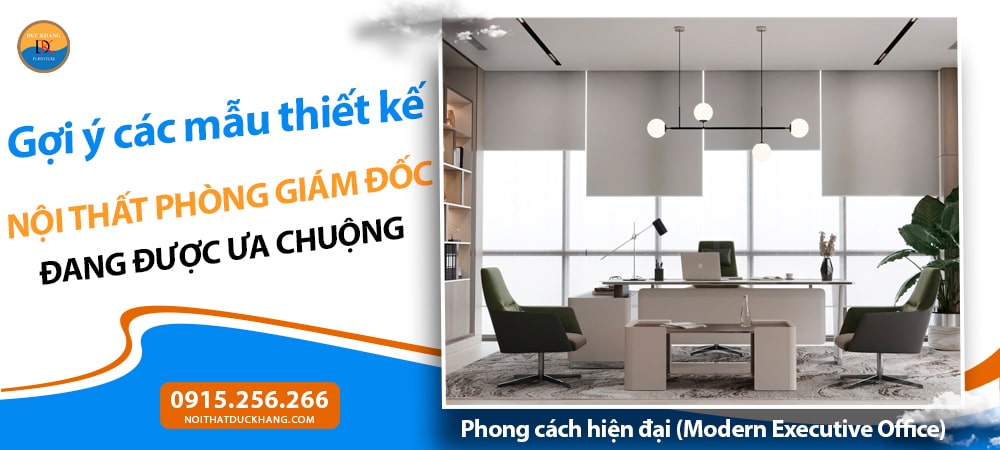 Nội thất phòng giám đốc phong cách hiện đại (Modern Executive Office) Nội thất phòng giám đốc phong cách hiện đại (Modern Executive Office)