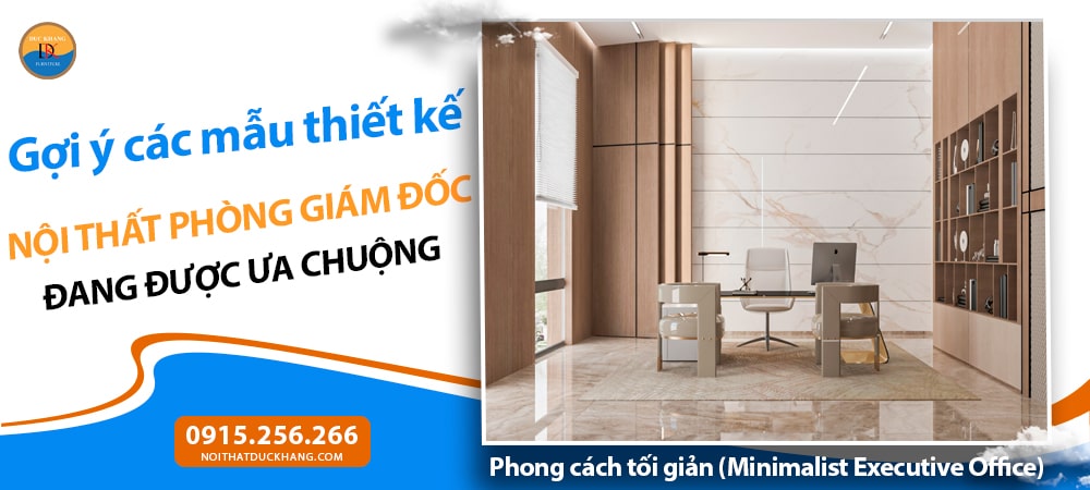 Nội thất phòng giám đốc phong cách tối giản (Minimalist Executive Office) Nội thất phòng giám đốc phong cách tối giản (Minimalist Executive Office)