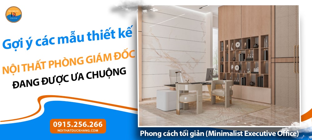 Nội thất phòng giám đốc phong cách tối giản (Minimalist Executive Office) Nội thất phòng giám đốc phong cách tối giản (Minimalist Executive Office)