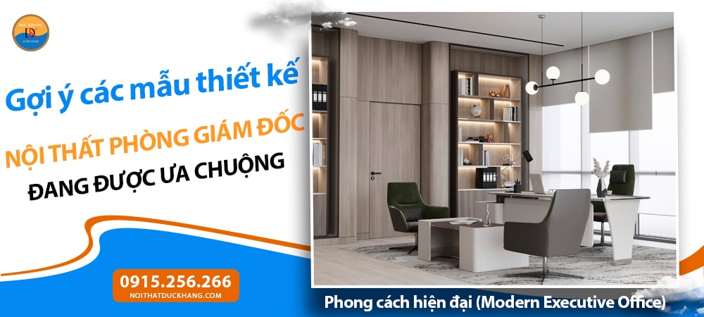 Nội thất phòng giám đốc phong cách hiện đại (Modern Executive Office) Nội thất phòng giám đốc phong cách hiện đại (Modern Executive Office)