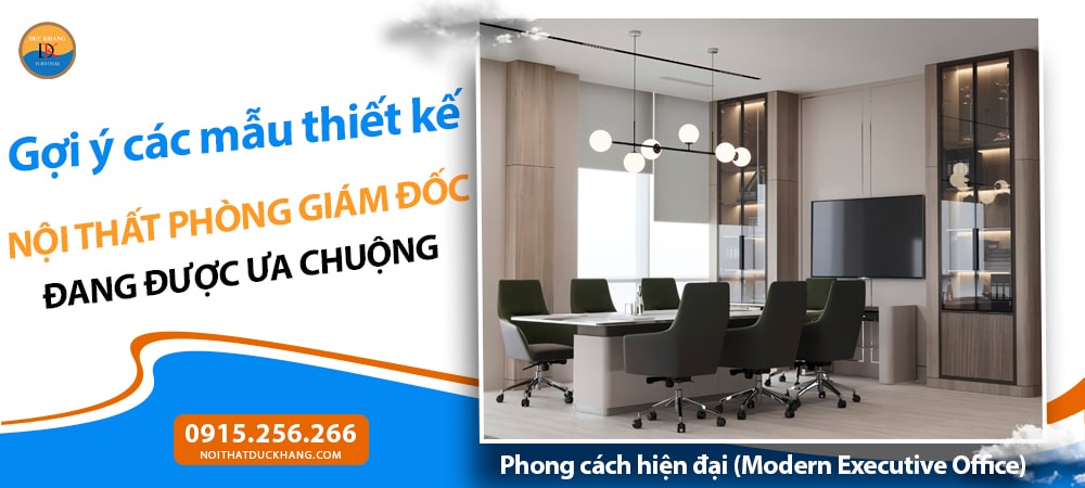 Nội thất phòng giám đốc phong cách hiện đại (Modern Executive Office) Nội thất phòng giám đốc phong cách hiện đại (Modern Executive Office)