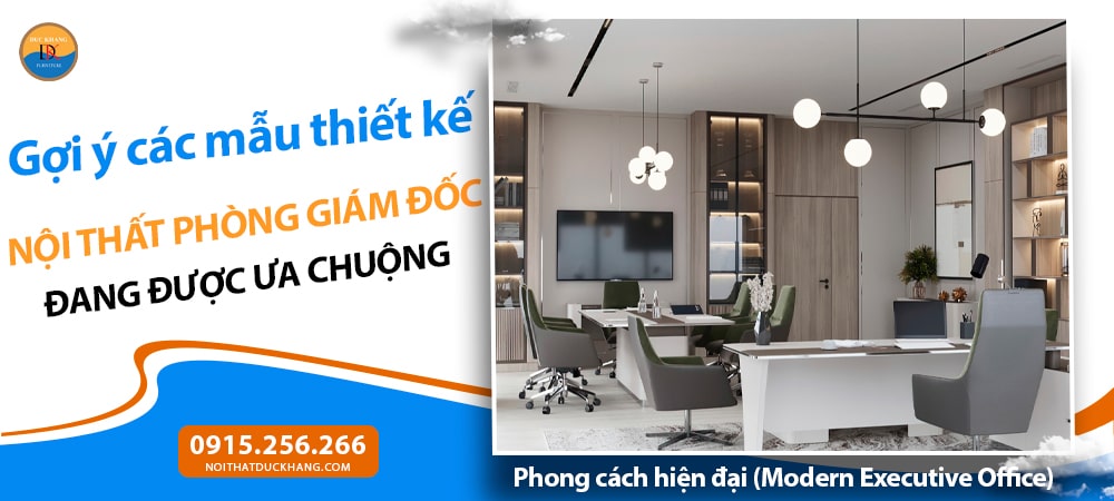 Nội thất phòng giám đốc phong cách hiện đại (Modern Executive Office) Nội thất phòng giám đốc phong cách hiện đại (Modern Executive Office)