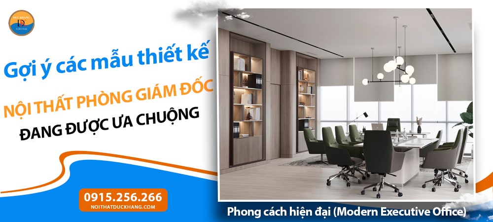 Nội thất phòng giám đốc phong cách hiện đại (Modern Executive Office) Nội thất phòng giám đốc phong cách hiện đại (Modern Executive Office)