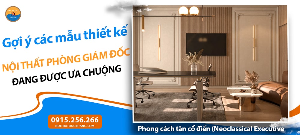 Nội thất phòng giám đốc phong cách tân cổ điển (Neoclassical Executive Office) Nội thất phòng giám đốc phong cách tân cổ điển (Neoclassical Executive Office)
